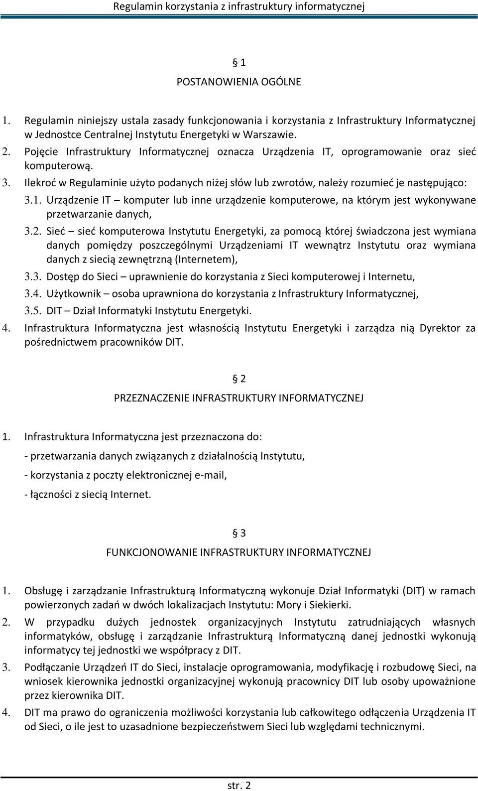 Urządzenie IT komputer lub inne urządzenie komputerowe, na którym jest wykonywane przetwarzanie danych, 3.2.