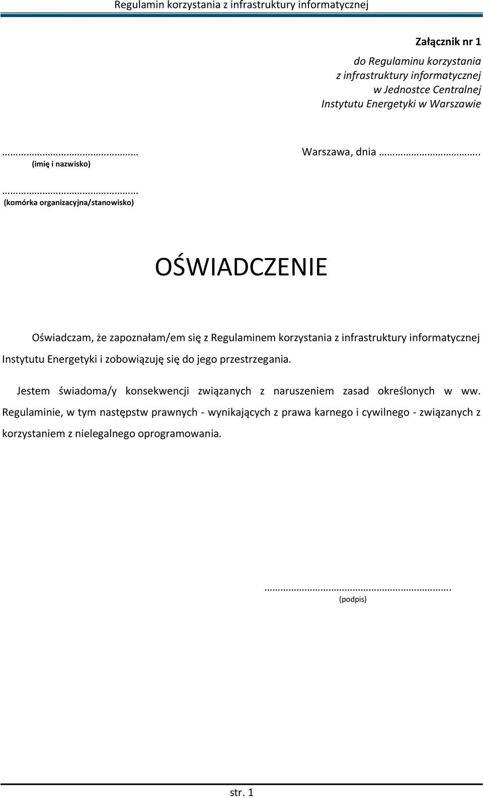 . (komórka organizacyjna/stanowisko) OŚWIADCZENIE Oświadczam, że zapoznałam/em się z Regulaminem korzystania z infrastruktury informatycznej Instytutu