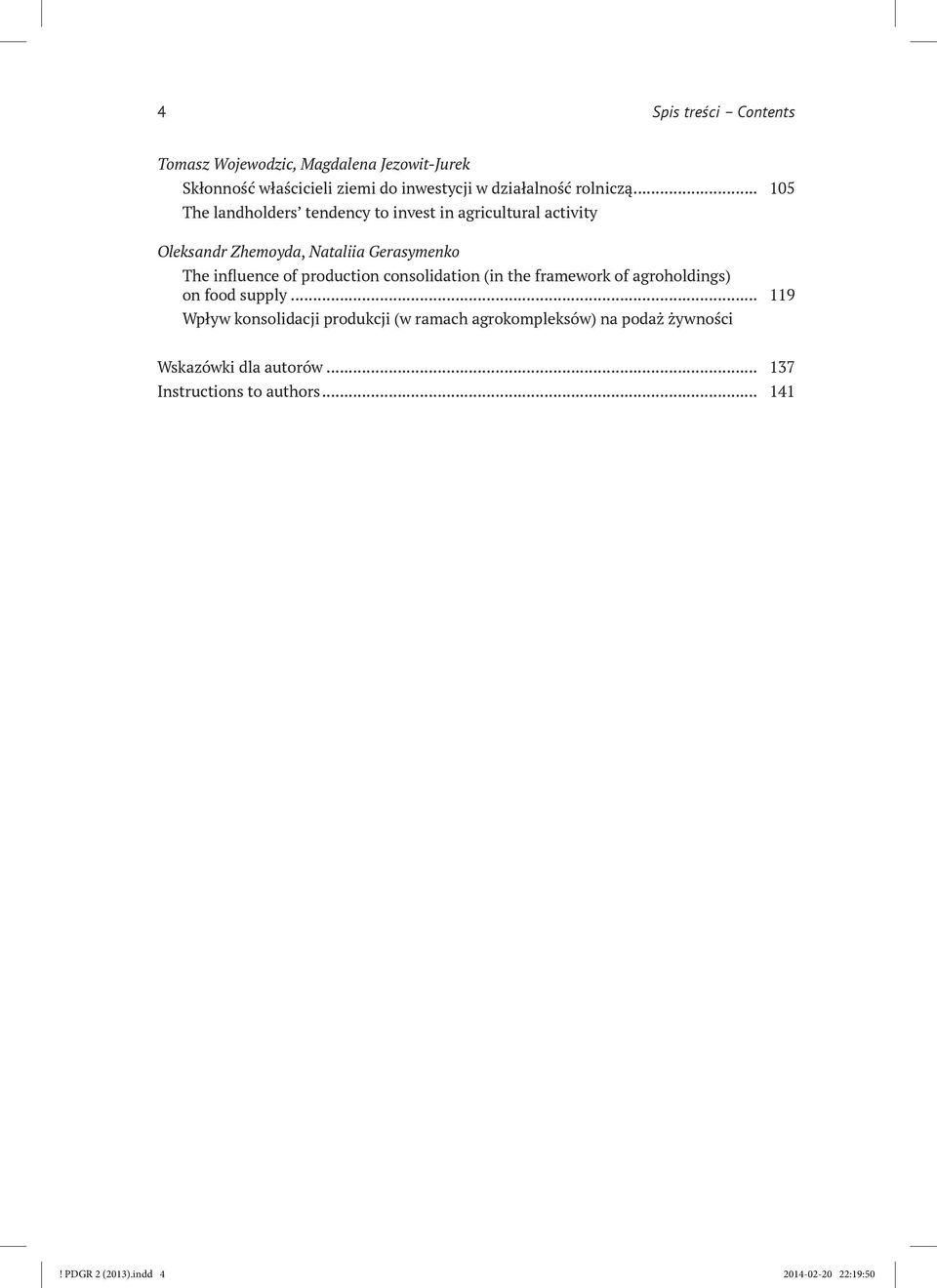 .. 105 The landholders tendency to invest in agricultural activity Oleksandr Zhemoyda, Nataliia Gerasymenko The influence of