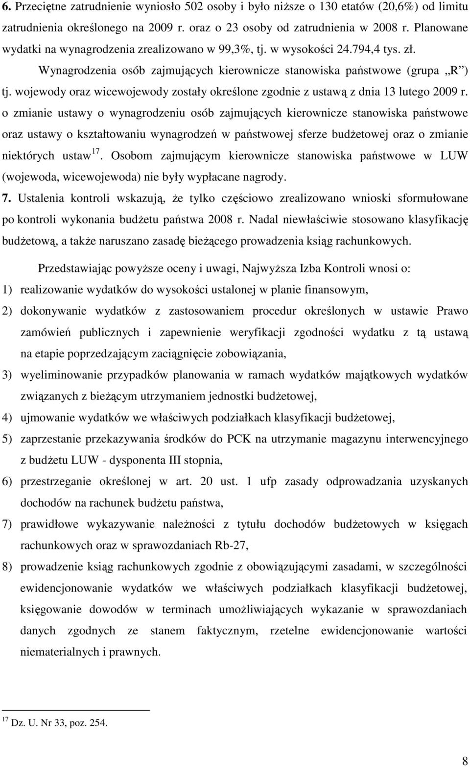 wojewody oraz wicewojewody zostały określone zgodnie z ustawą z dnia 13 lutego 2009 r.