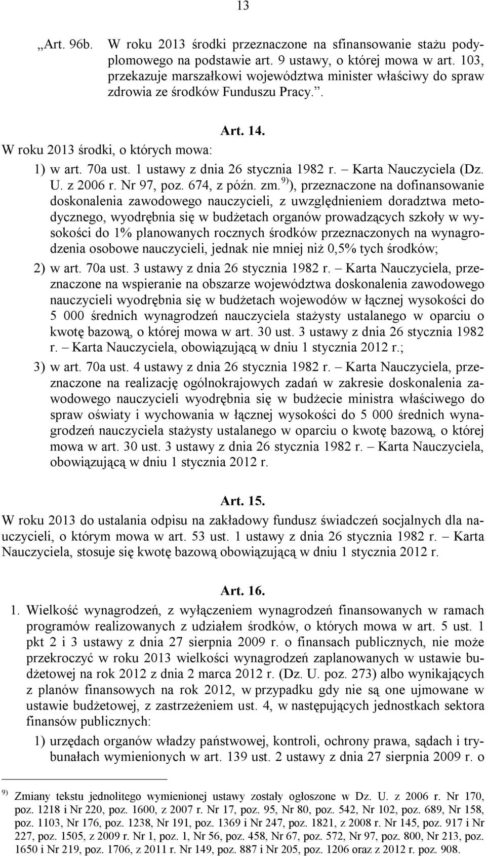 1 ustawy z dnia 26 stycznia 1982 r. Karta Nauczyciela (Dz. U. z 2006 r. Nr 97, poz. 674, z późn. zm.