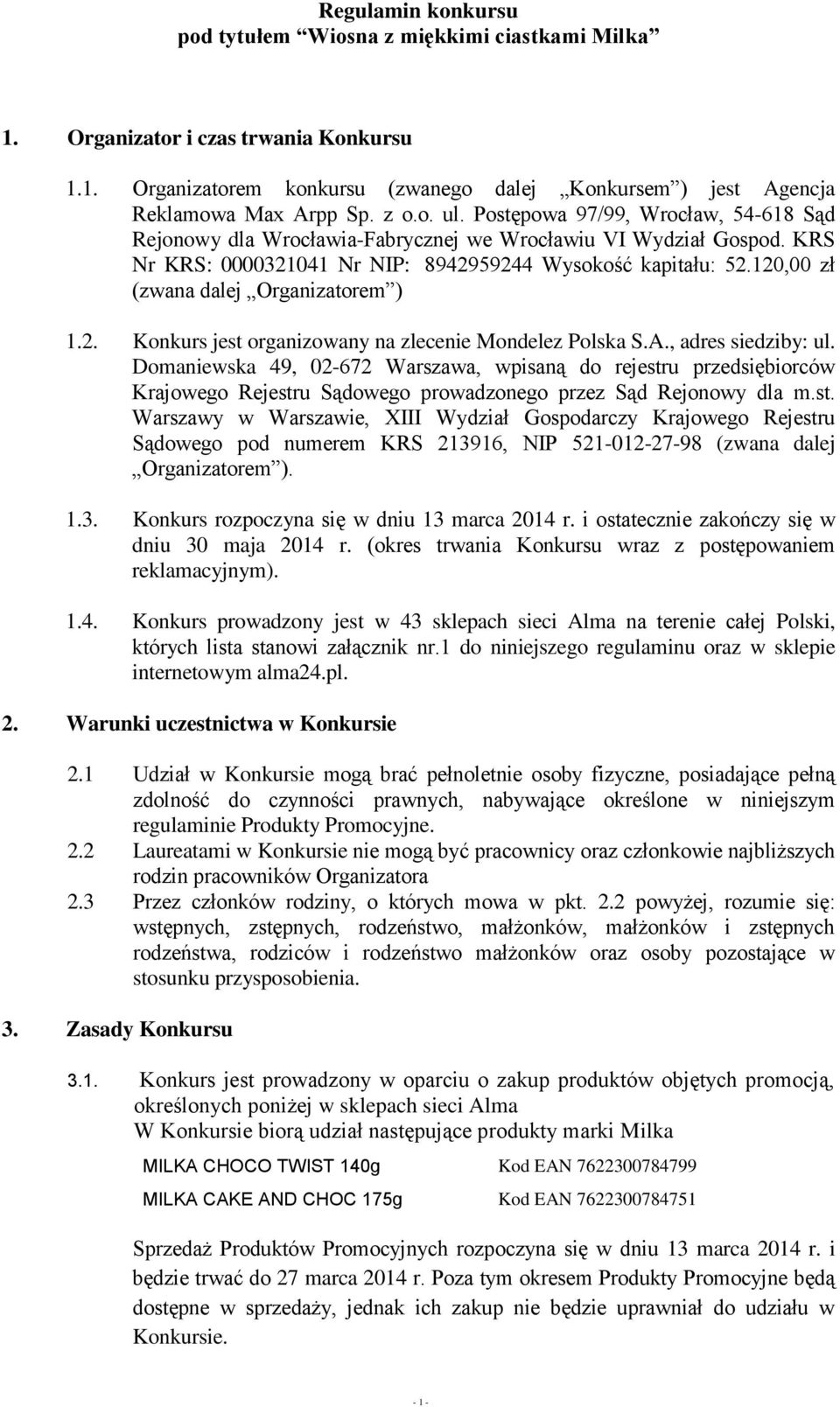 120,00 zł (zwana dalej Organizatorem ) 1.2. Konkurs jest organizowany na zlecenie Mondelez Polska S.A., adres siedziby: ul.