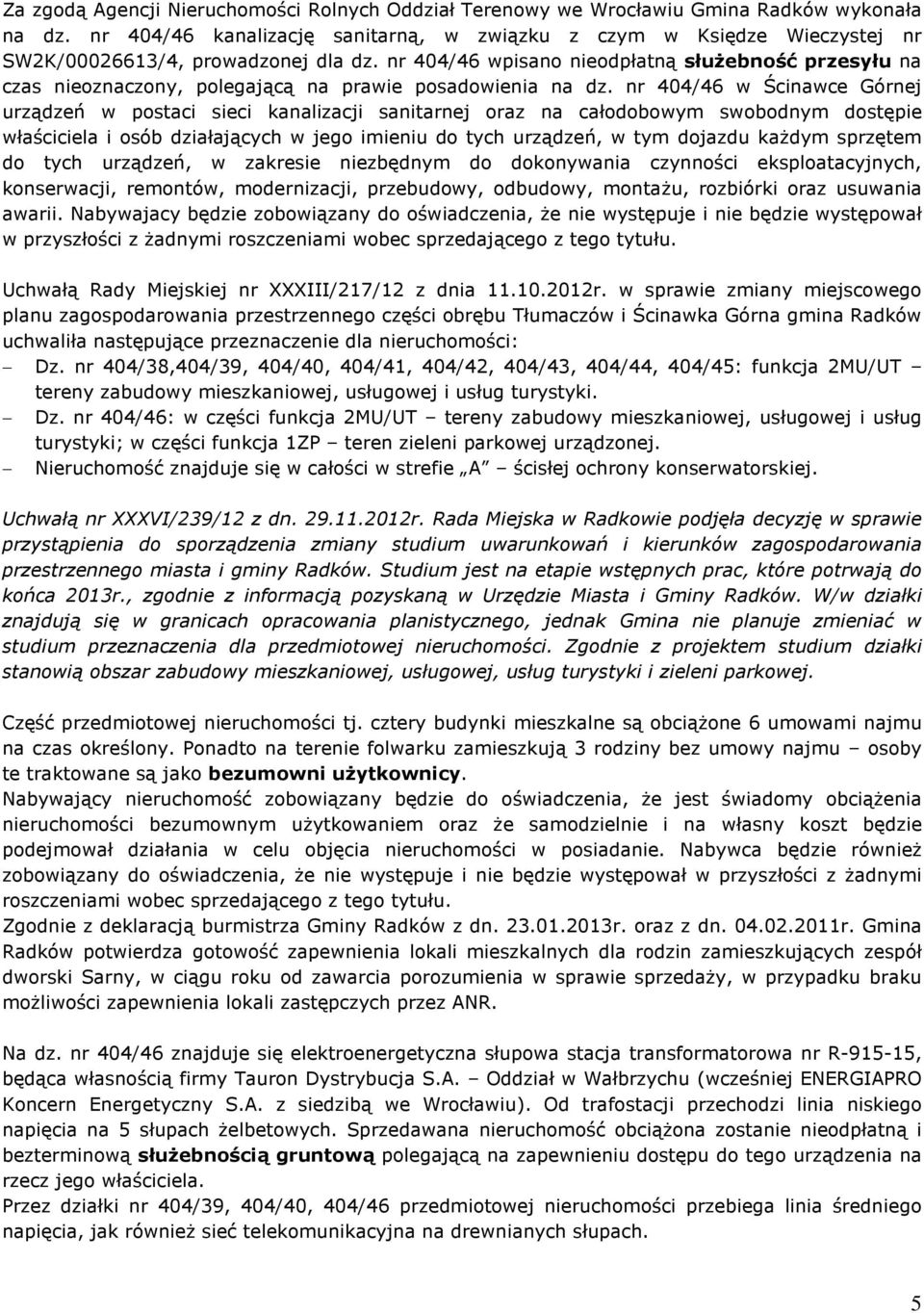 nr 404/46 wpisano nieodpùatn¹ sùu ebnoœã przesyùu na czas nieoznaczony, polegaj¹c¹ na prawie posadowienia na dz.