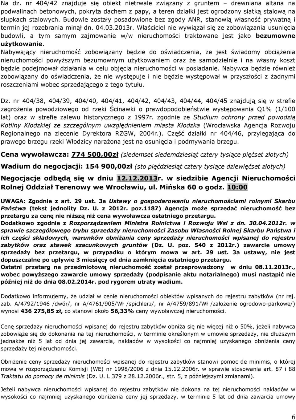Budowle zostaùy posadowione bez zgody ANR, stanowi¹ wùasnoœã prywatn¹ i termin jej rozebrania min¹ù dn. 04.03.2013r.