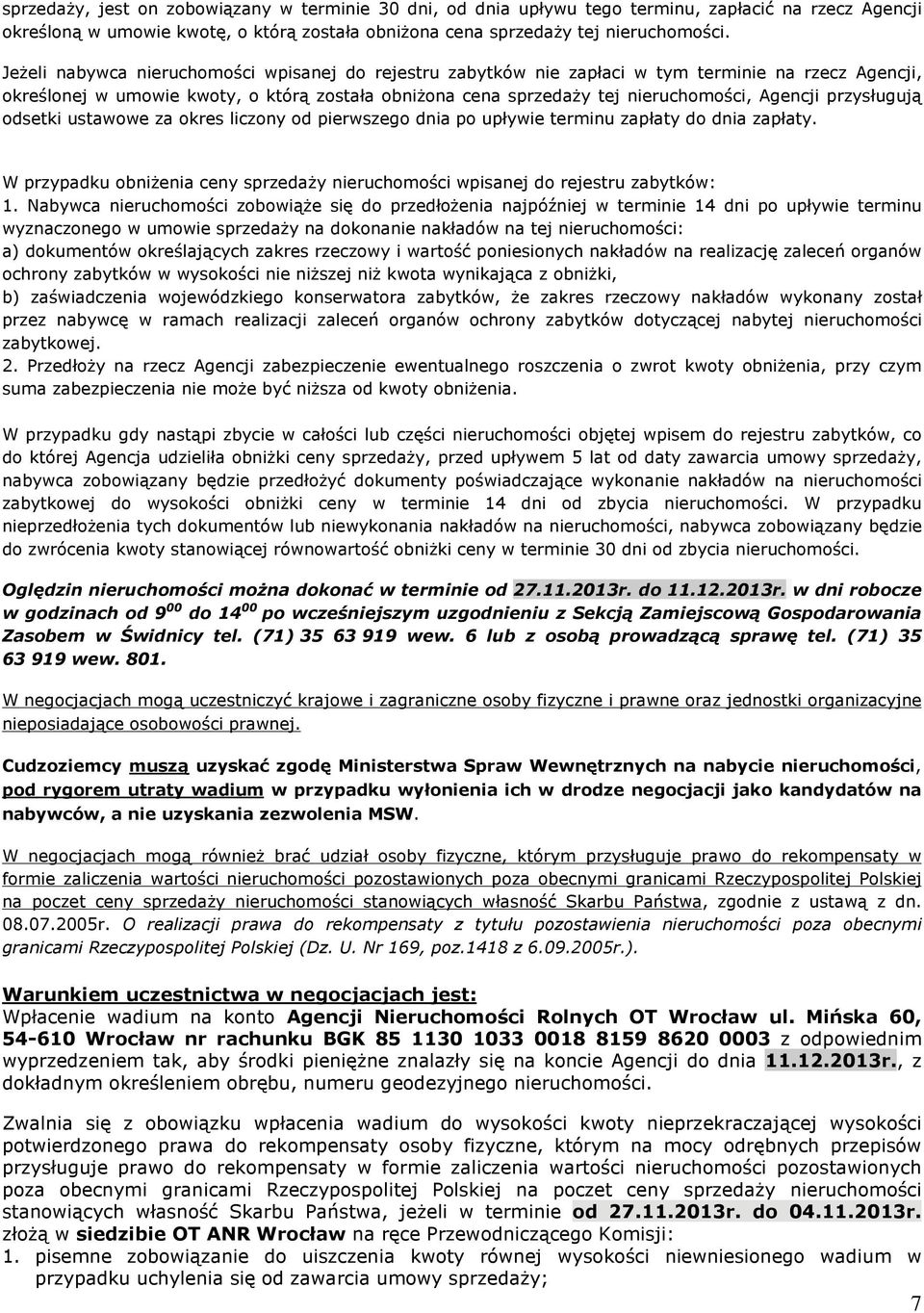 przysùuguj¹ odsetki ustawowe za okres liczony od pierwszego dnia po upùywie terminu zapùaty do dnia zapùaty. W przypadku obni enia ceny sprzeda y nieruchomoœci wpisanej do rejestru zabytków: 1.