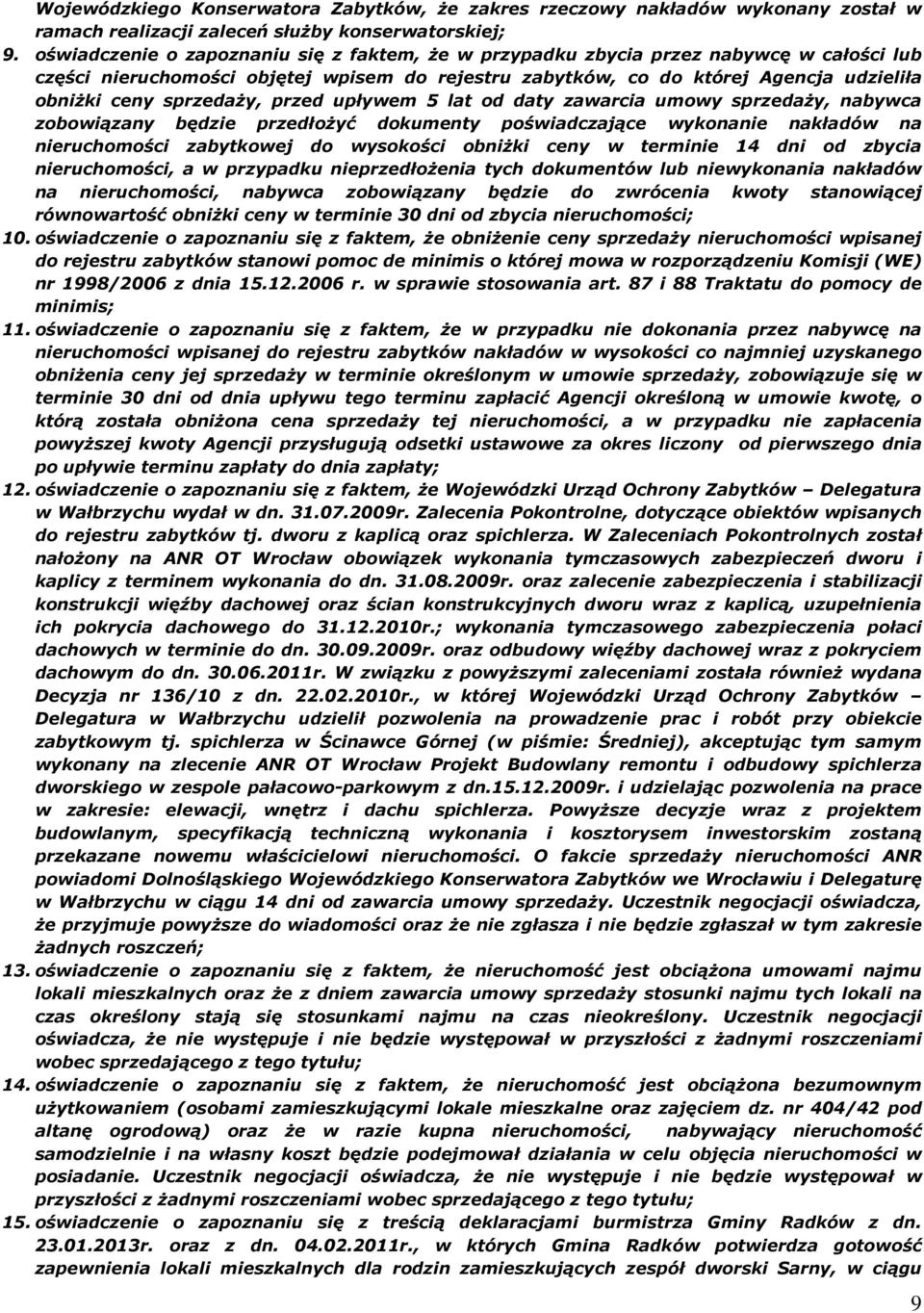 y, przed upùywem 5 lat od daty zawarcia umowy sprzeda y, nabywca zobowi¹zany bêdzie przedùo yã dokumenty poœwiadczaj¹ce wykonanie nakùadów na nieruchomoœci zabytkowej do wysokoœci obni ki ceny w