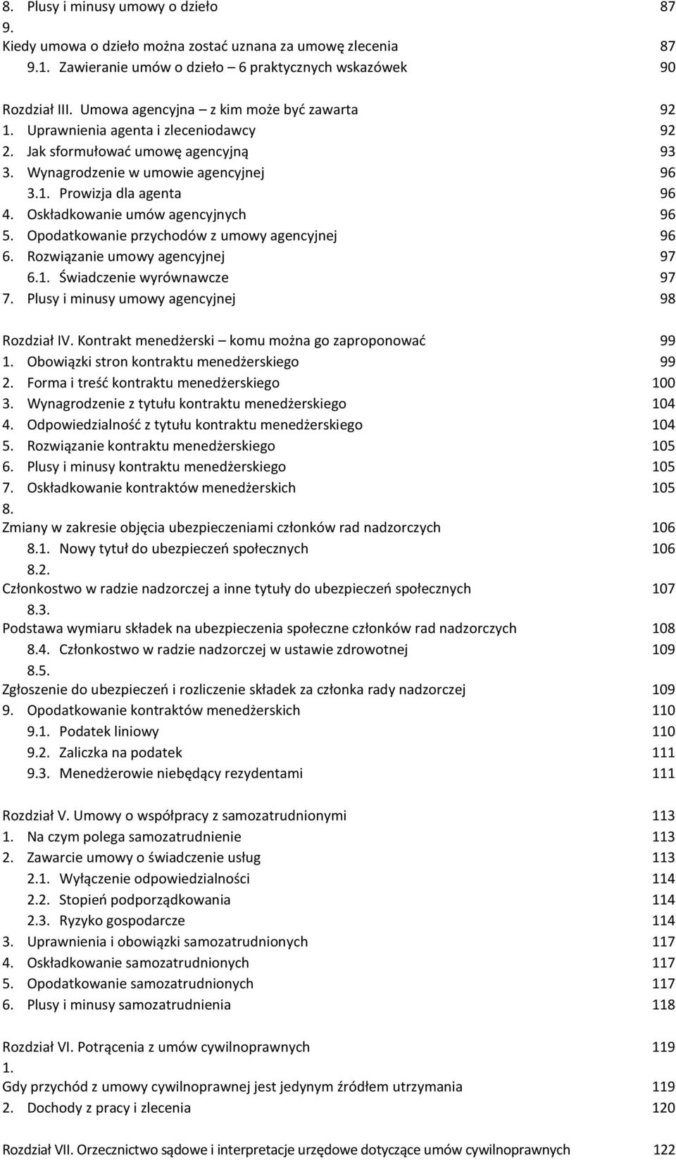 Oskładkowanie umów agencyjnych 96 5. Opodatkowanie przychodów z umowy agencyjnej 96 6. Rozwiązanie umowy agencyjnej 97 6.1. Świadczenie wyrównawcze 97 7.