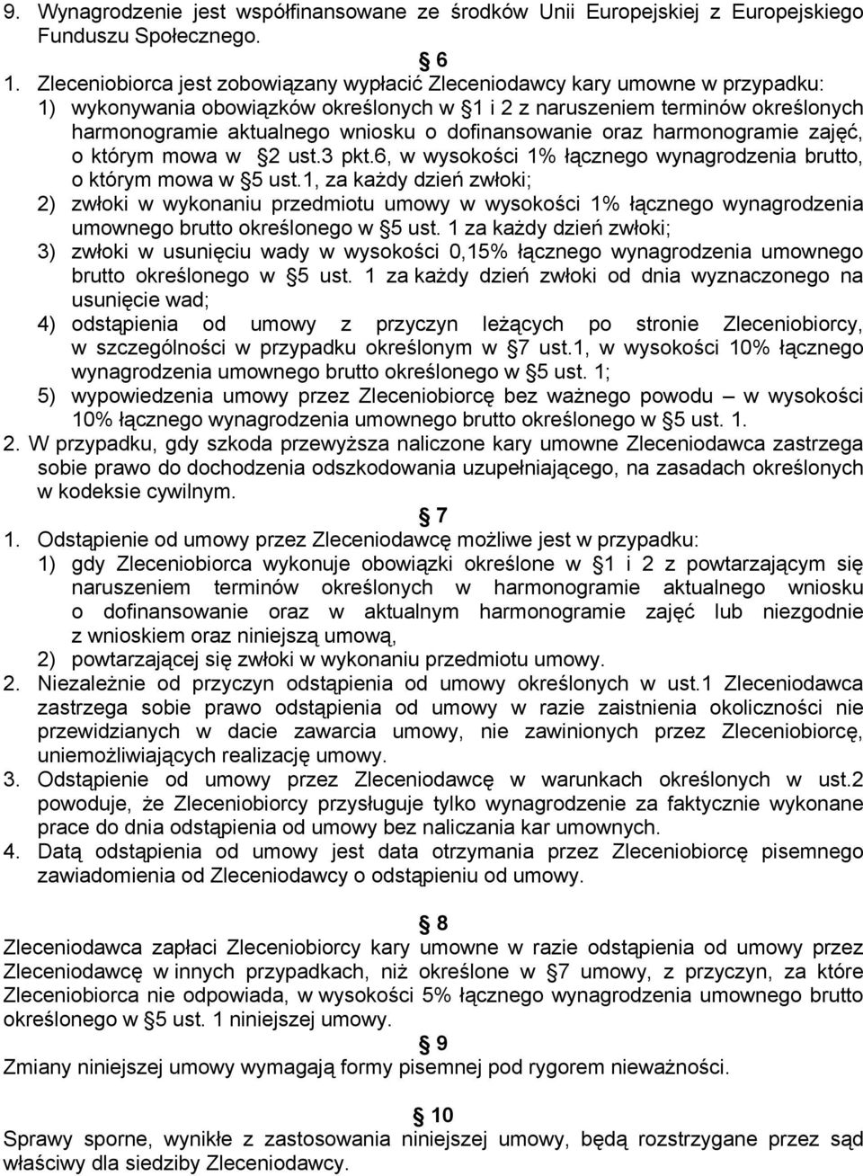 dofinansowanie oraz harmonogramie zajęć, o którym mowa w 2 ust.3 pkt.6, w wysokości 1% łącznego wynagrodzenia brutto, o którym mowa w 5 ust.