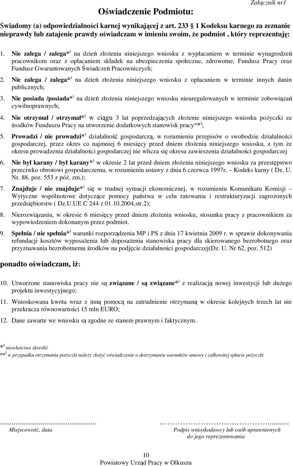 Nie zalega / zalega* ) na dzień złoŝenia niniejszego wniosku z wypłacaniem w terminie wynagrodzeń pracownikom oraz z opłacaniem składek na ubezpieczenia społeczne, zdrowotne, Fundusz Pracy oraz