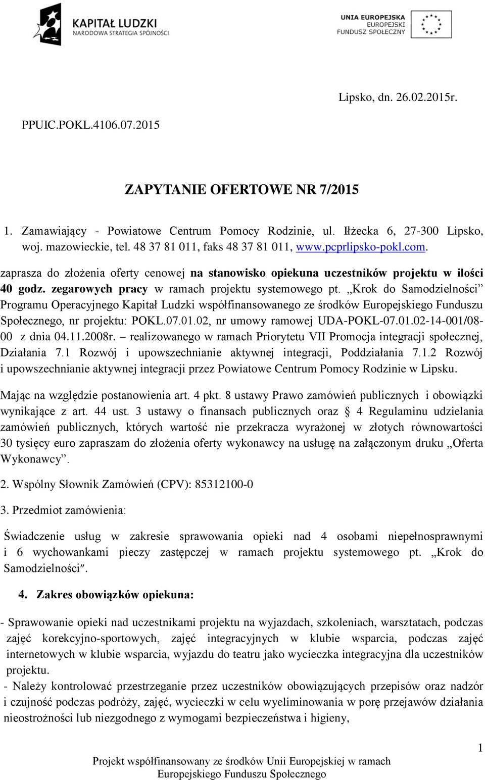 zegarowych pracy w ramach projektu systemowego pt. Krok do Samodzielności Programu Operacyjnego Kapitał Ludzki współfinansowanego ze środków Europejskiego Funduszu Społecznego, nr projektu: POKL.07.