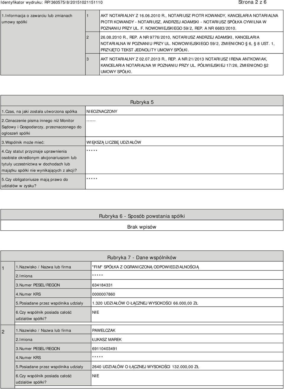 , REP. A NR 9776/2010, NOTARIUSZ ANDRZEJ ADAMSKI, KANCELARIA NOTARIALNA W POZNANIU PRZY UL. NOWOWIEJSKIEGO 59/2, ZMIENIONO 6, 8 UST. 1, PRZYJĘTO TEKST JEDNOLITY UMOWY SPÓŁKI. 3 AKT NOTARIALNY Z 02.07.