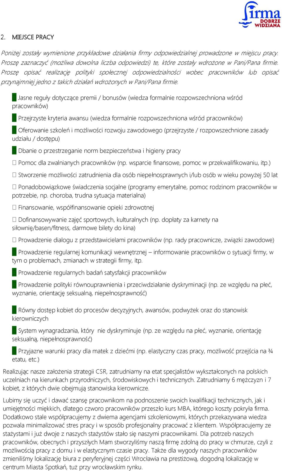 Proszę opisać realizację polityki społecznej odpowiedzialności wobec pracowników lub opisać przynajmniej jedno z takich działań wdrożonych w Pani/Pana firmie.