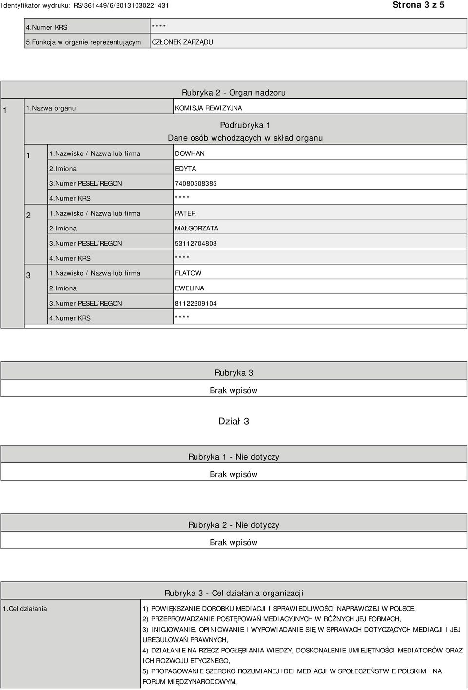 Numer PESEL/REGON 81122209104 Rubryka 3 Dział 3 Rubryka 1 - Nie dotyczy Rubryka 2 - Nie dotyczy Rubryka 3 - Cel działania organizacji 1.