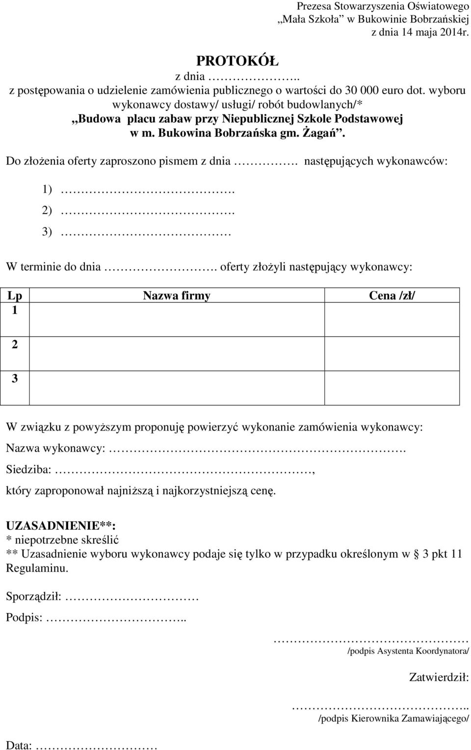 następujących wykonawców: 1). 2). 3) W terminie do dnia.