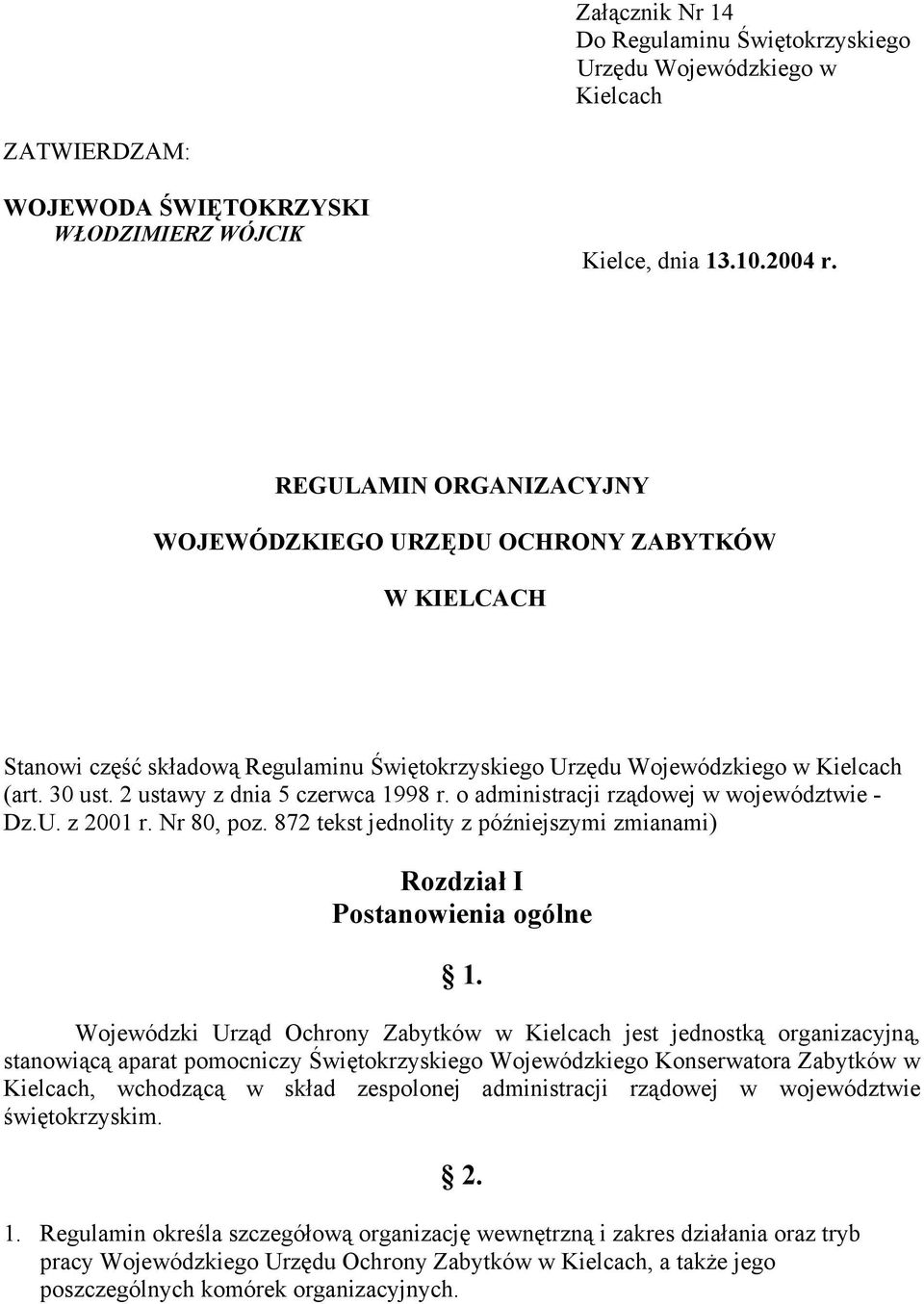 2 ustawy z dnia 5 czerwca 1998 r. o administracji rządowej w województwie - Dz.U. z 2001 r. Nr 80, poz. 872 tekst jednolity z późniejszymi zmianami) Rozdział I Postanowienia ogólne 1.