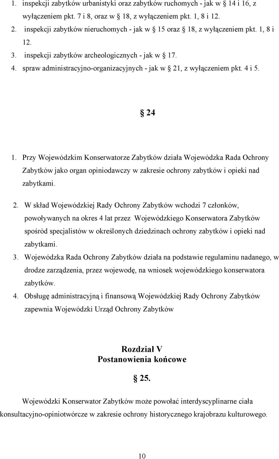 spraw administracyjno-organizacyjnych - jak w 21, z wyłączeniem pkt. 4 i 5. 24 1.