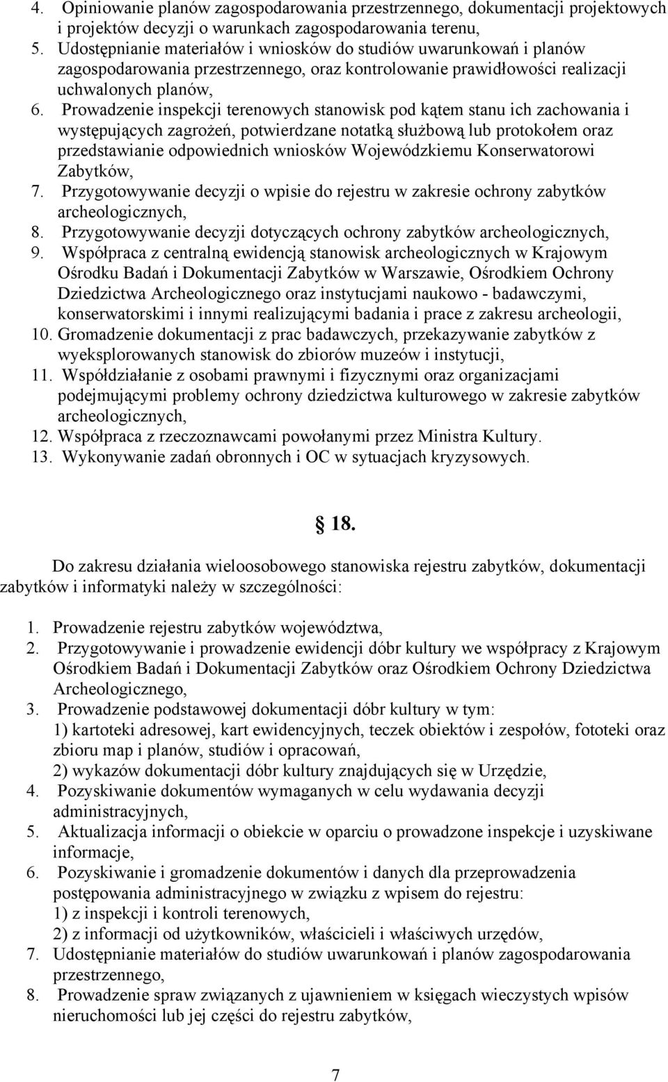 Prowadzenie inspekcji terenowych stanowisk pod kątem stanu ich zachowania i występujących zagrożeń, potwierdzane notatką służbową lub protokołem oraz przedstawianie odpowiednich wniosków