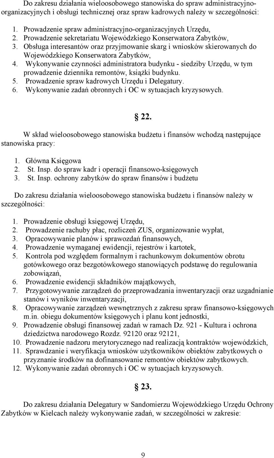 Obsługa interesantów oraz przyjmowanie skarg i wniosków skierowanych do Wojewódzkiego Konserwatora Zabytków, 4.