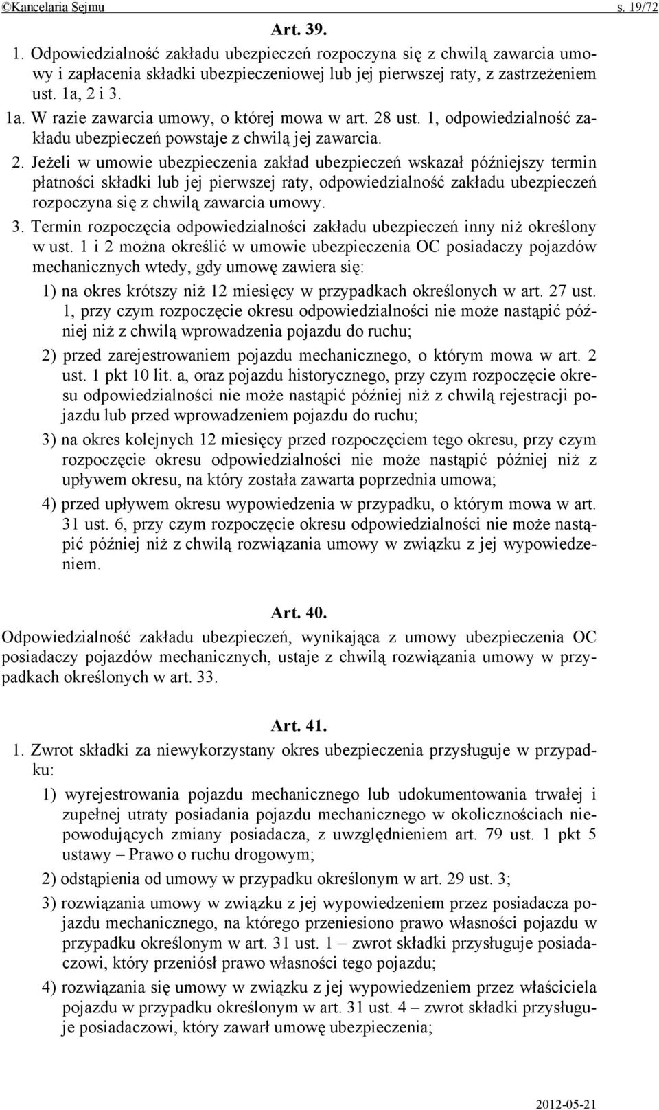 3. Termin rozpoczęcia odpowiedzialności zakładu ubezpieczeń inny niż określony w ust.