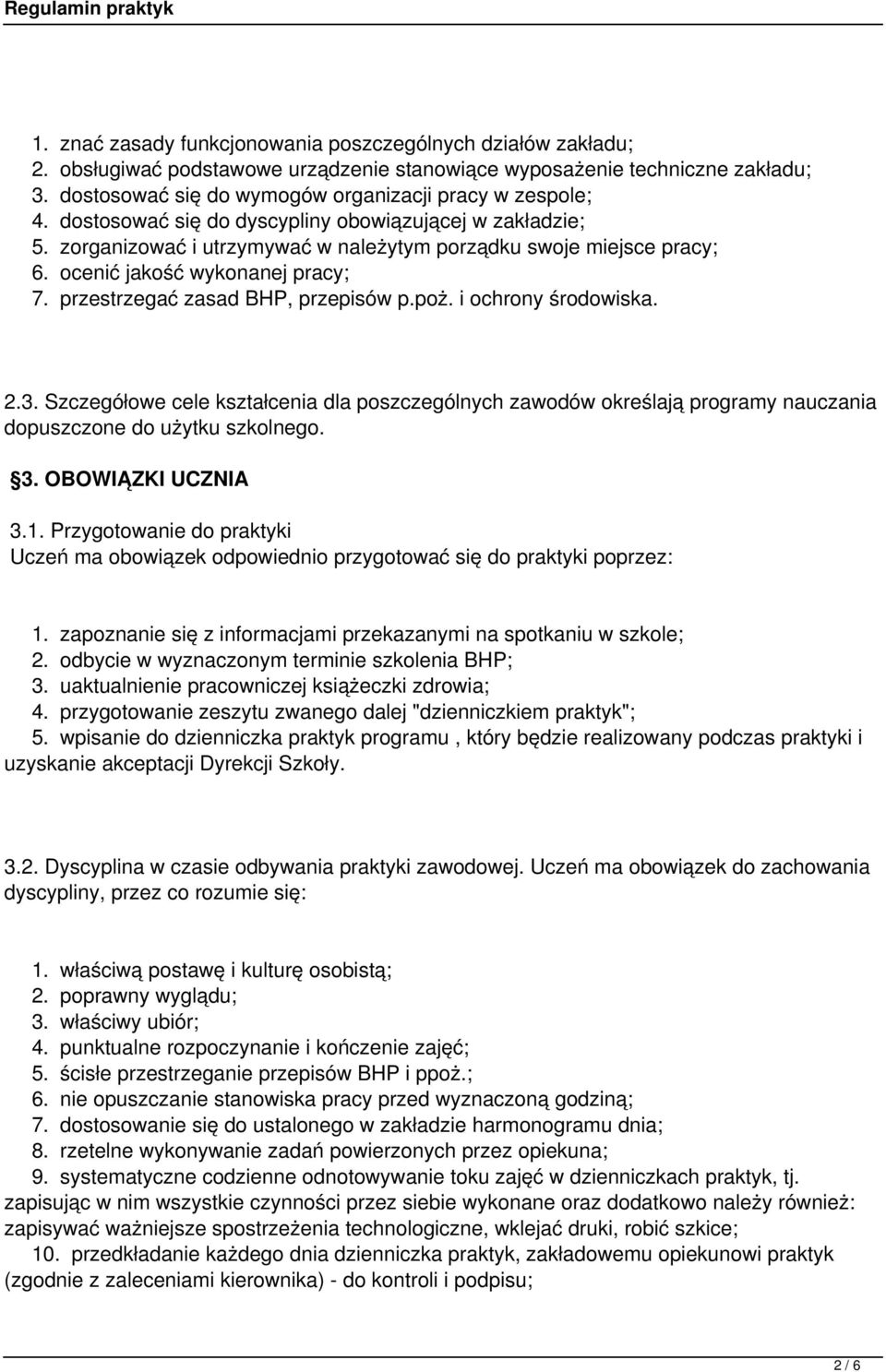 ocenić jakość wykonanej pracy; 7. przestrzegać zasad BHP, przepisów p.poż. i ochrony środowiska. 2.3.