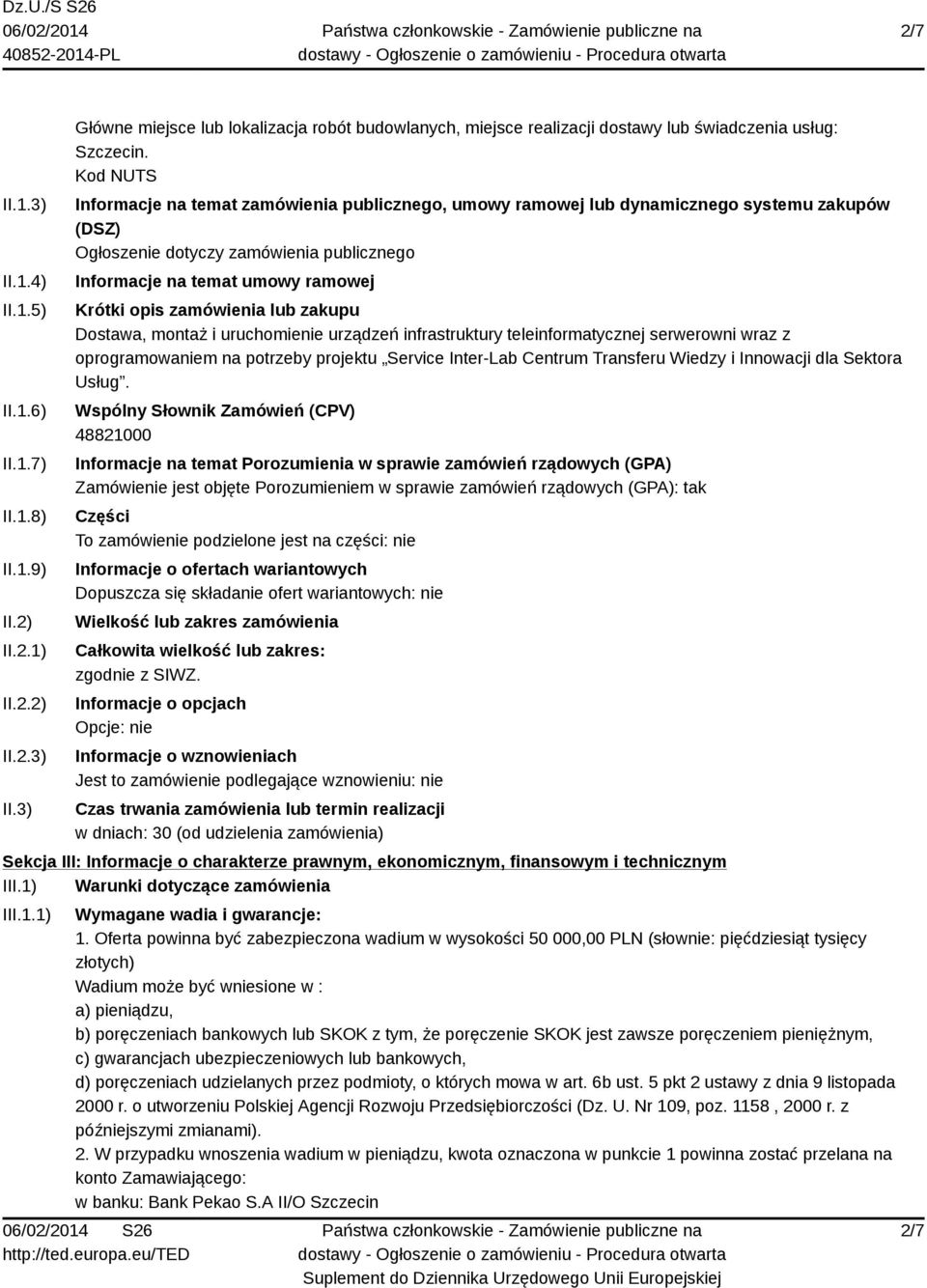 zamówienia lub zakupu Dostawa, montaż i uruchomienie urządzeń infrastruktury teleinformatycznej serwerowni wraz z oprogramowaniem na potrzeby projektu Service Inter-Lab Centrum Transferu Wiedzy i