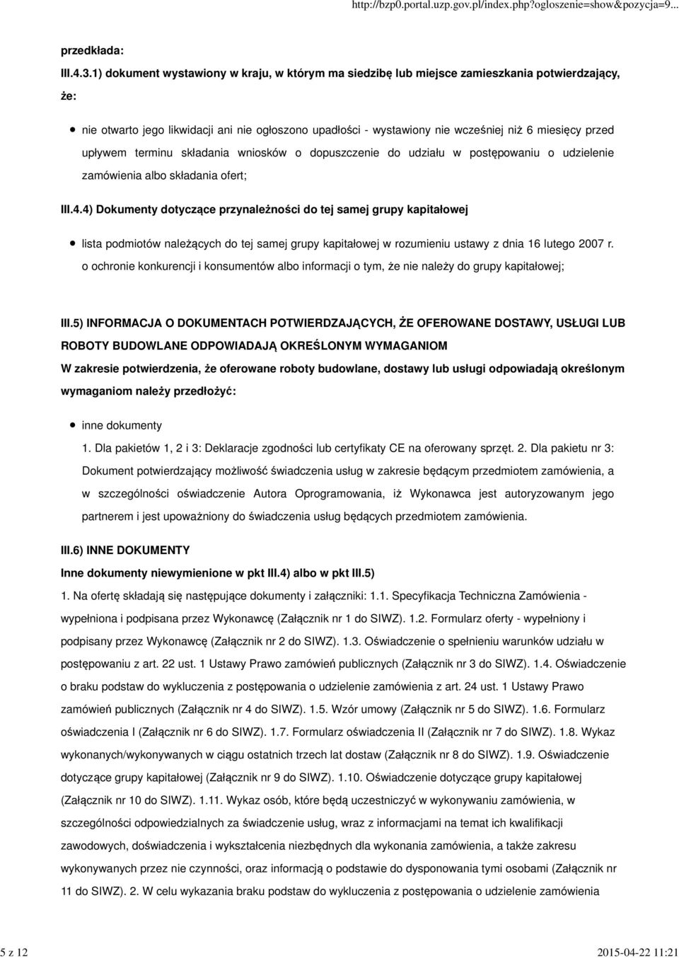 przed upływem terminu składania wniosków o dopuszczenie do udziału w postępowaniu o udzielenie zamówienia albo składania ofert; III.4.