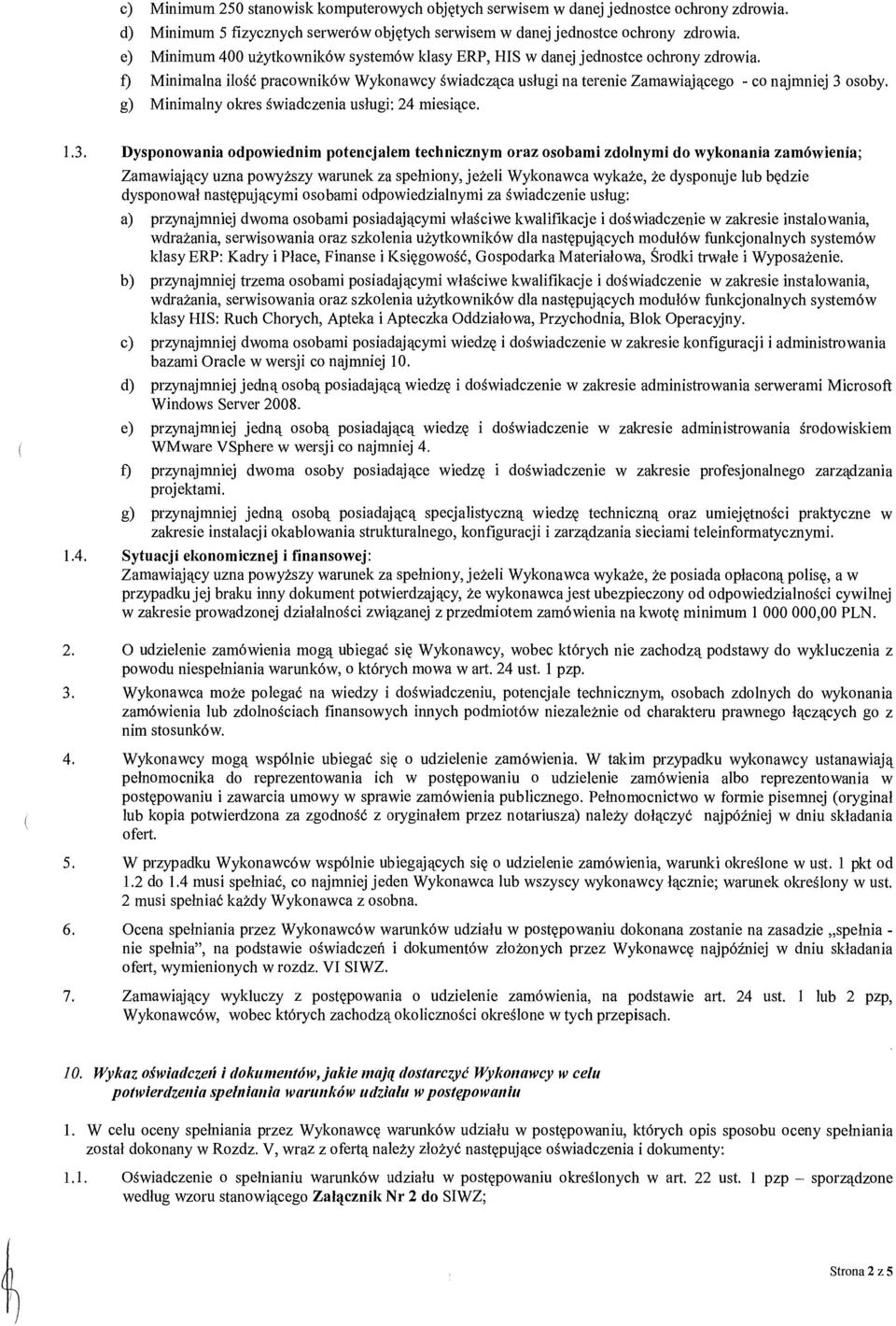g) Minimalny okres świadczenia uslugi: 24 miesi ące. 1.3.