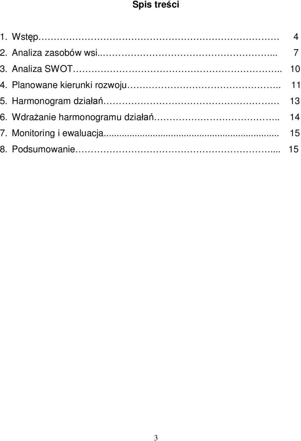 Harmonogram działań 13 6. Wdrażanie harmonogramu działań.