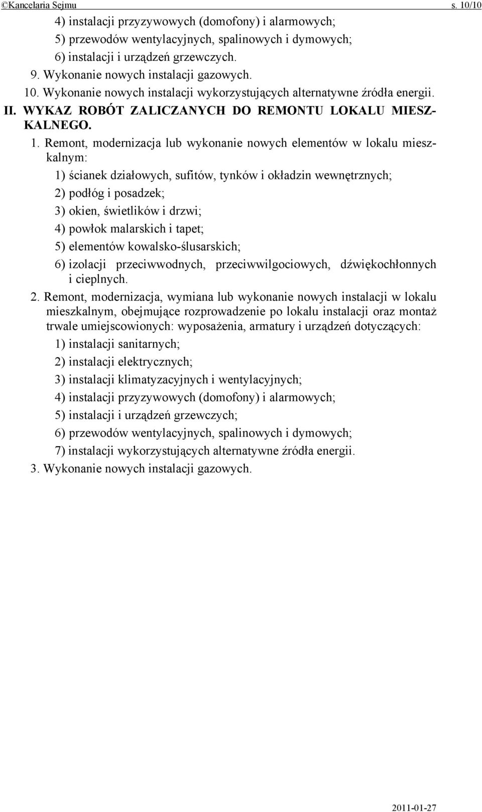 . Wykonanie nowych instalacji wykorzystujących alternatywne źródła energii. II. WYKAZ ROBÓT ZALICZANYCH DO REMONTU LOKALU MIESZ- KALNEGO. 1.