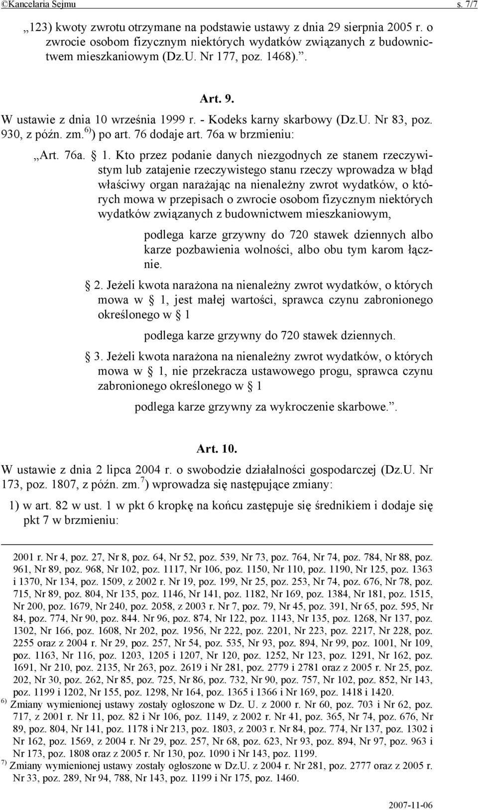 podanie danych niezgodnych ze stanem rzeczywistym lub zatajenie rzeczywistego stanu rzeczy wprowadza w błąd właściwy organ narażając na nienależny zwrot wydatków, o których mowa w przepisach o