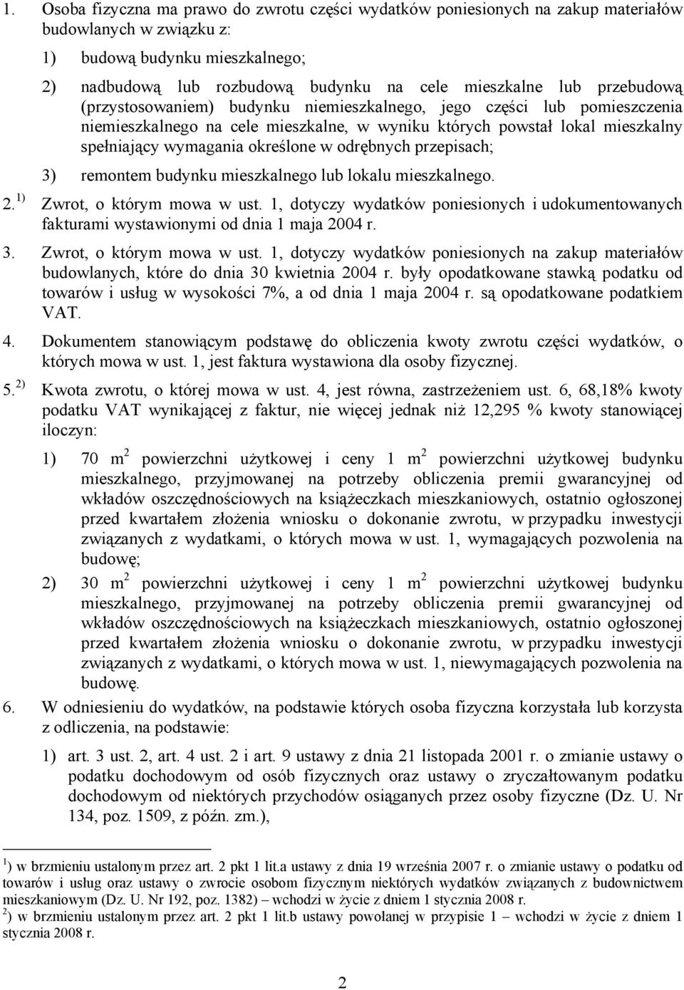 odrębnych przepisach; 3) remontem budynku mieszkalnego lub lokalu mieszkalnego. 2. 1) Zwrot, o którym mowa w ust.