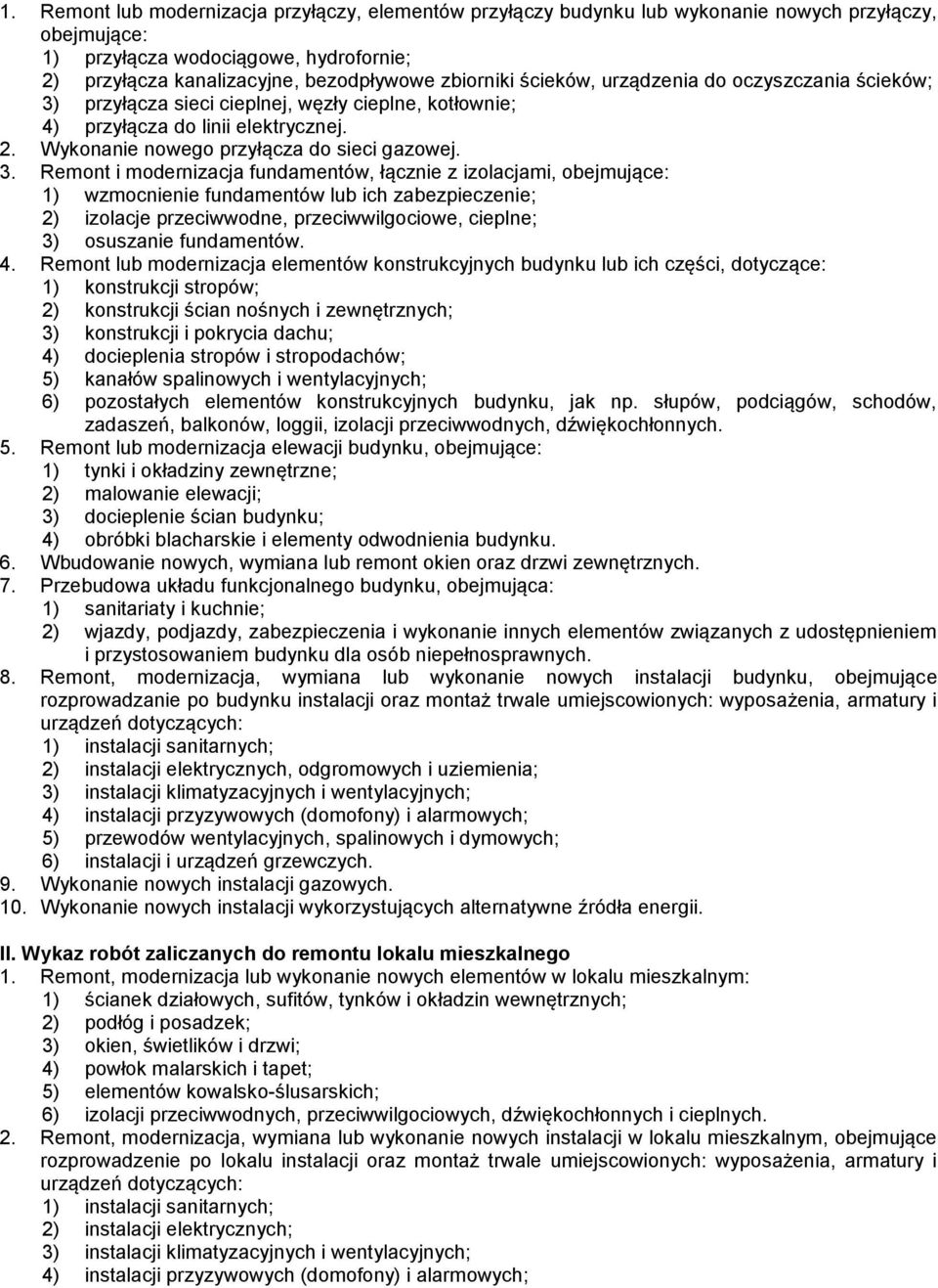 przyłącza sieci cieplnej, węzły cieplne, kotłownie; 4) przyłącza do linii elektrycznej. 2. Wykonanie nowego przyłącza do sieci gazowej. 3.