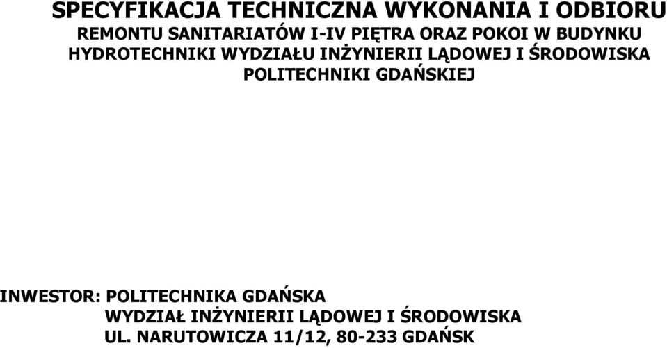 I ŚRODOWISKA POLITECHNIKI GDAŃSKIEJ INWESTOR: POLITECHNIKA GDAŃSKA