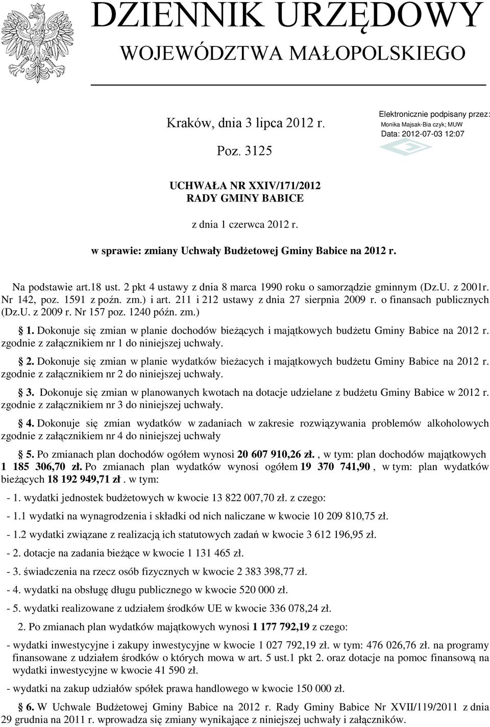 o finansach publicznych (Dz.U. z 2009 r. Nr 157 poz. 1240 późn. zm.) 1. Dokonuje się zmian w planie dochodów bieżących i majątkowych budżetu Gminy Babice na 2012 r.