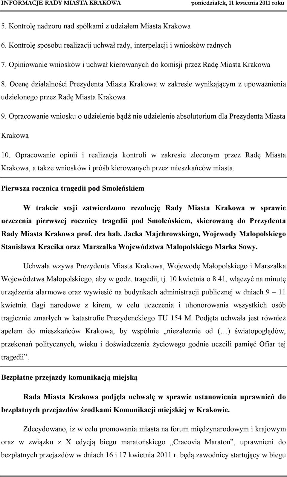 Ocenę działalności Prezydenta Miasta Krakowa w zakresie wynikającym z upoważnienia udzielonego przez Radę Miasta Krakowa 9.
