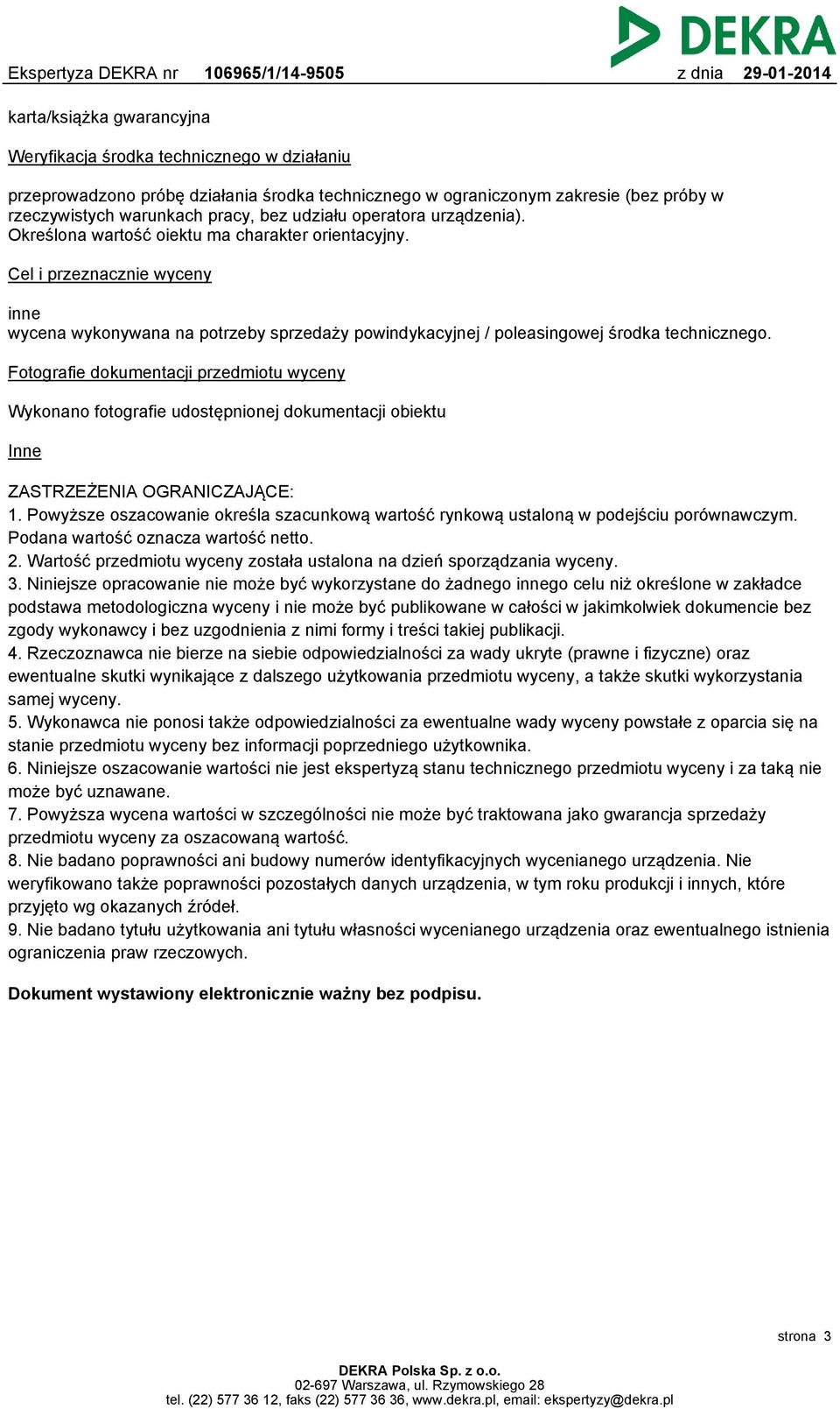 Cel i przeznacznie wyceny inne wycena wykonywana na potrzeby sprzedaży powindykacyjnej / poleasingowej środka technicznego.