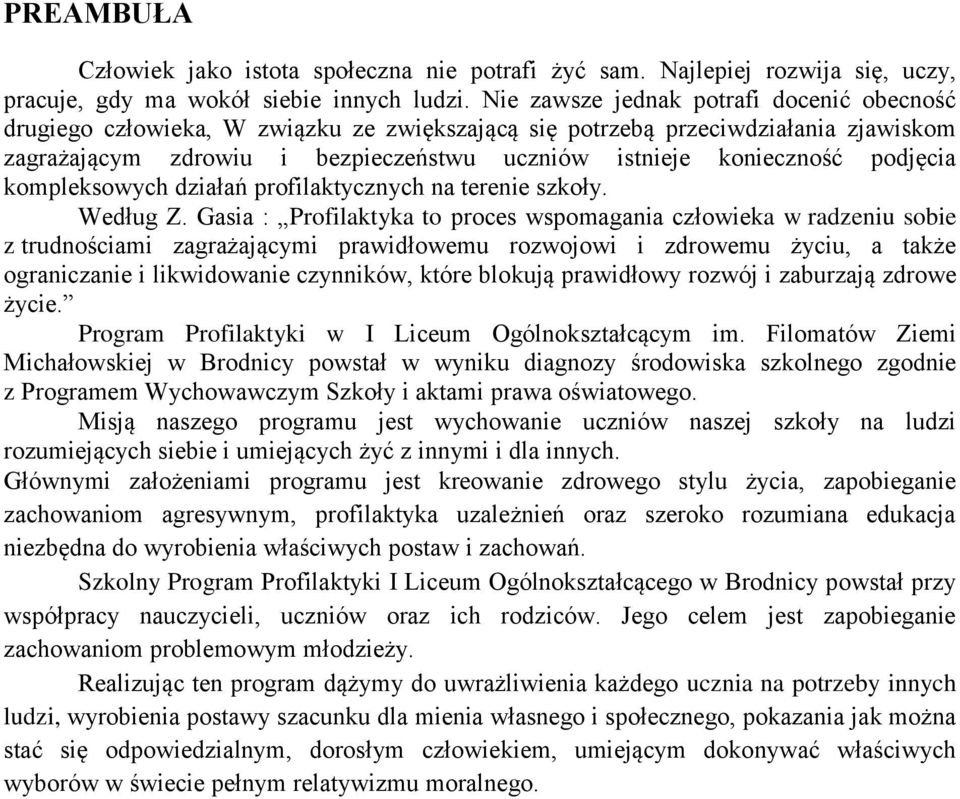 podjęcia kompleksowych działań profilaktycznych na terenie szkoły. Według Z.