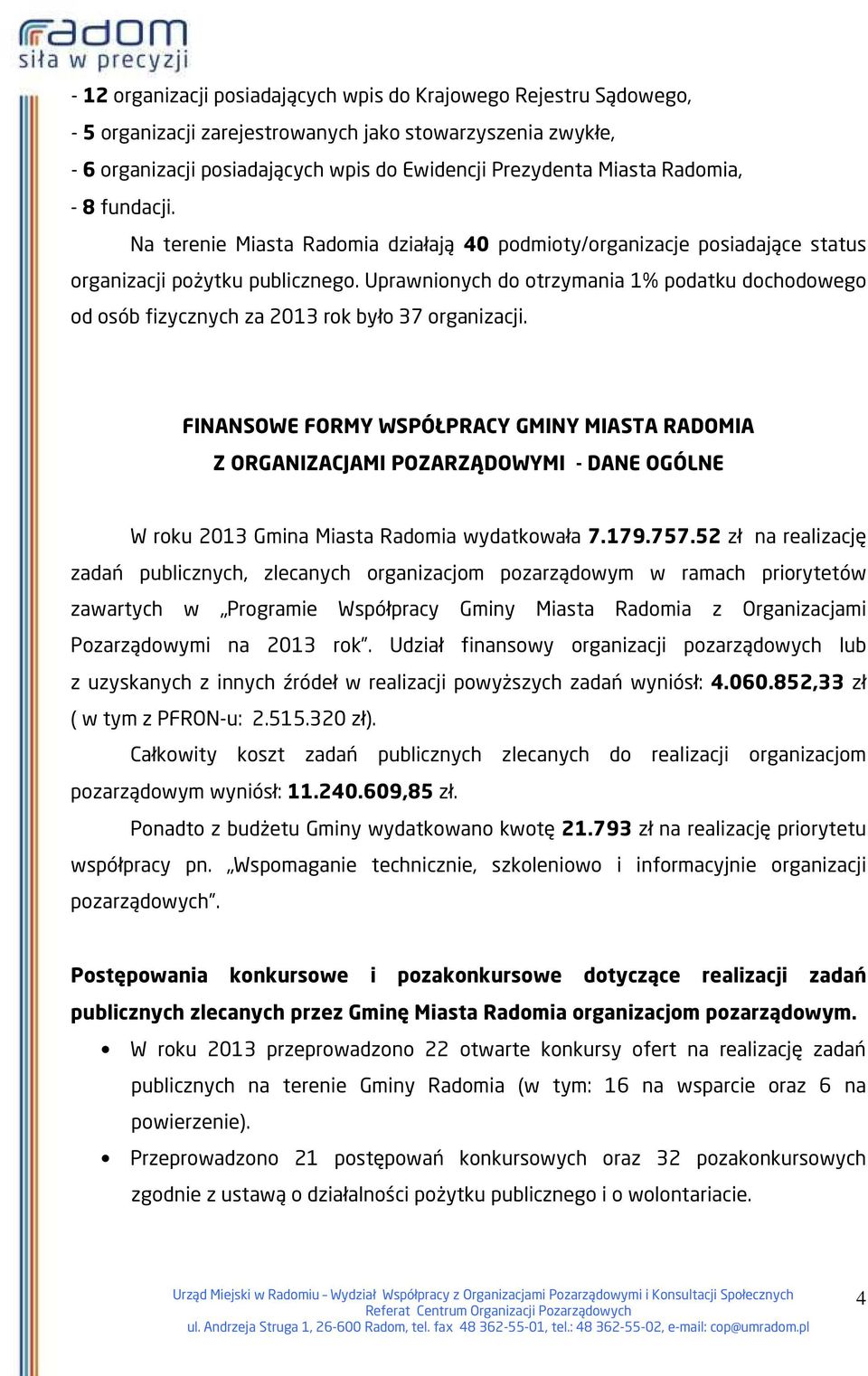 Uprawnionych do otrzymania 1% podatku dochodowego od osób fizycznych za 2013 rok było 37 organizacji.