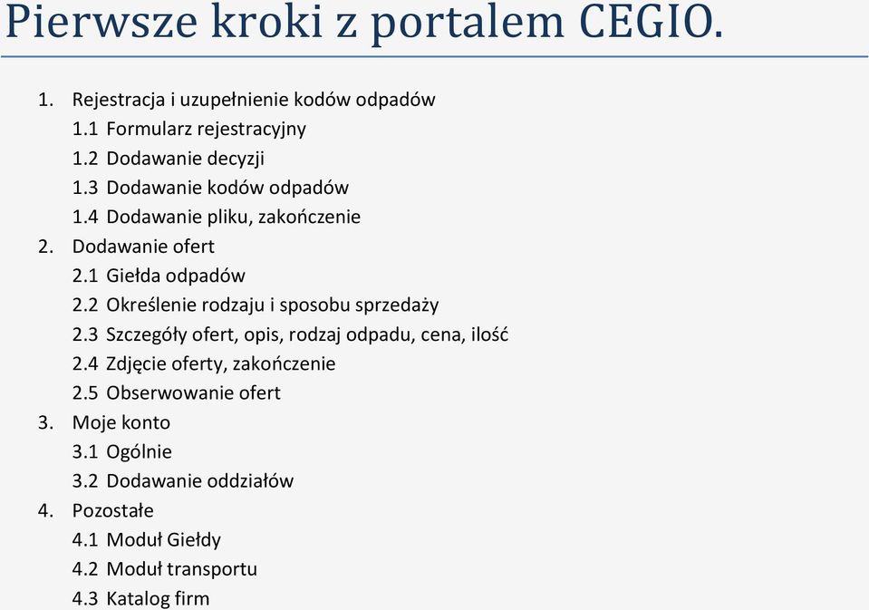 2 Określenie rodzaju i sposobu sprzedaży 2.3 Szczegóły ofert, opis, rodzaj odpadu, cena, ilośd 2.