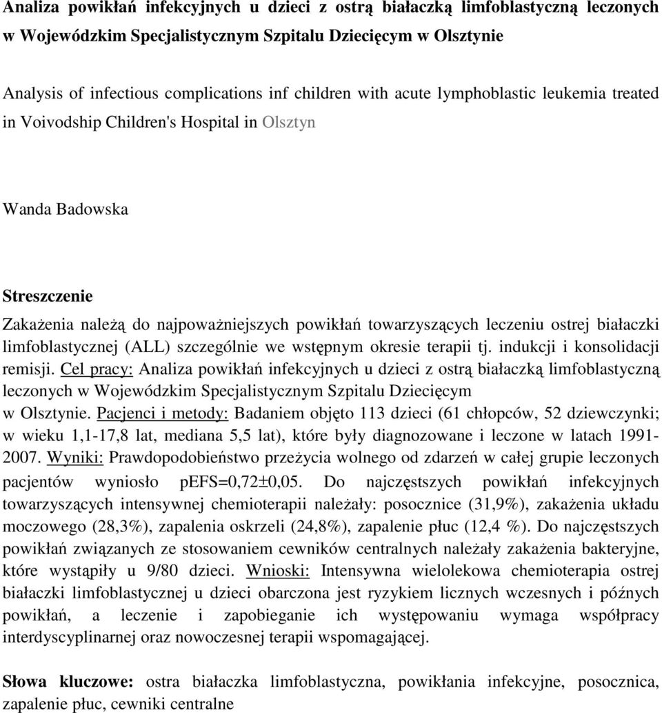 białaczki limfoblastycznej (ALL) szczególnie we wstępnym okresie terapii tj. indukcji i konsolidacji remisji.