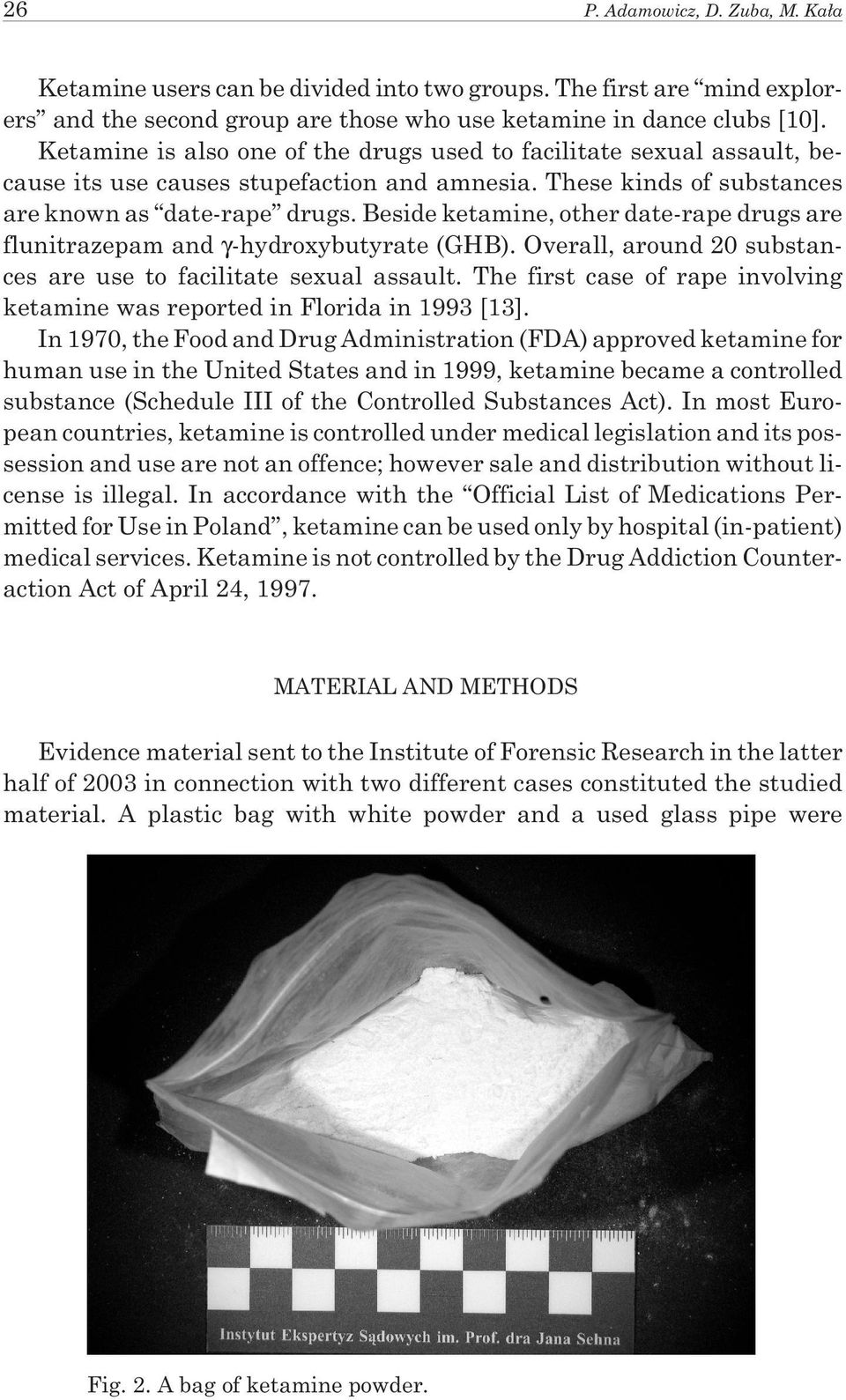 Beside ketamine, other date-rape drugs are flunitrazepam and γ-hydroxybutyrate (GHB). Overall, around 20 substances are use to facilitate sexual assault.
