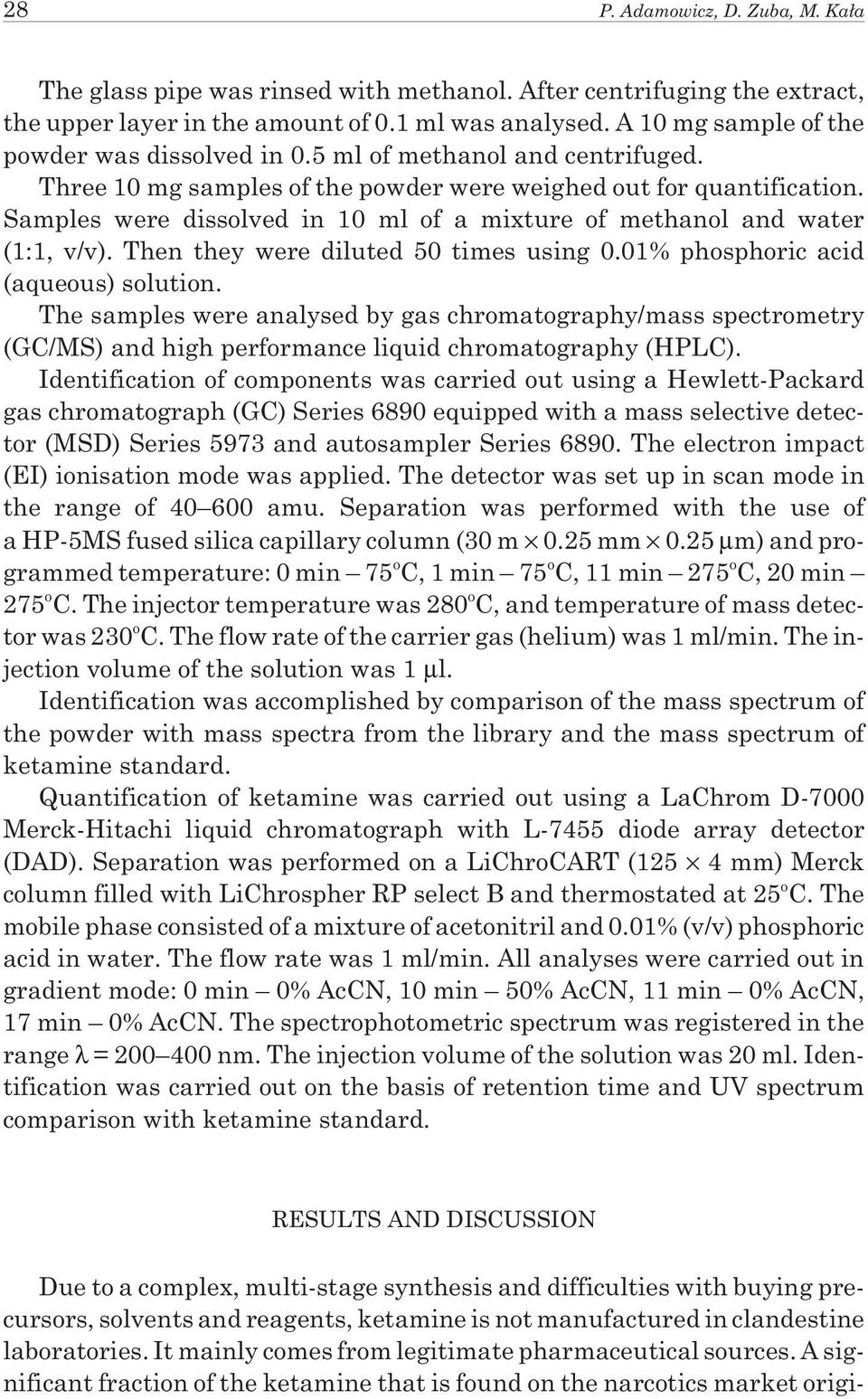 Samples were dissolved in 10 ml of a mixture of methanol and water (1:1, v/v). Then they were diluted 50 times using 0.01% phosphoric acid (aqueous) solution.