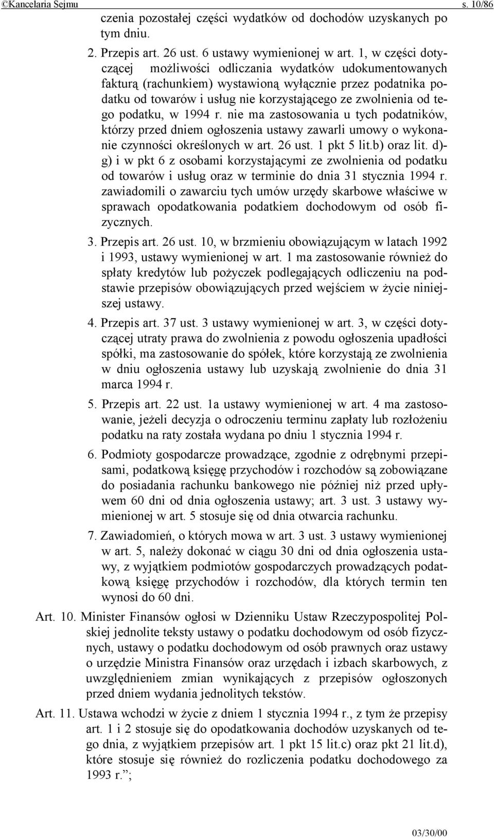 podatku, w 1994 r. nie ma zastosowania u tych podatników, którzy przed dniem ogłoszenia ustawy zawarli umowy o wykonanie czynności określonych w art. 26 ust. 1 pkt 5 lit.b) oraz lit.