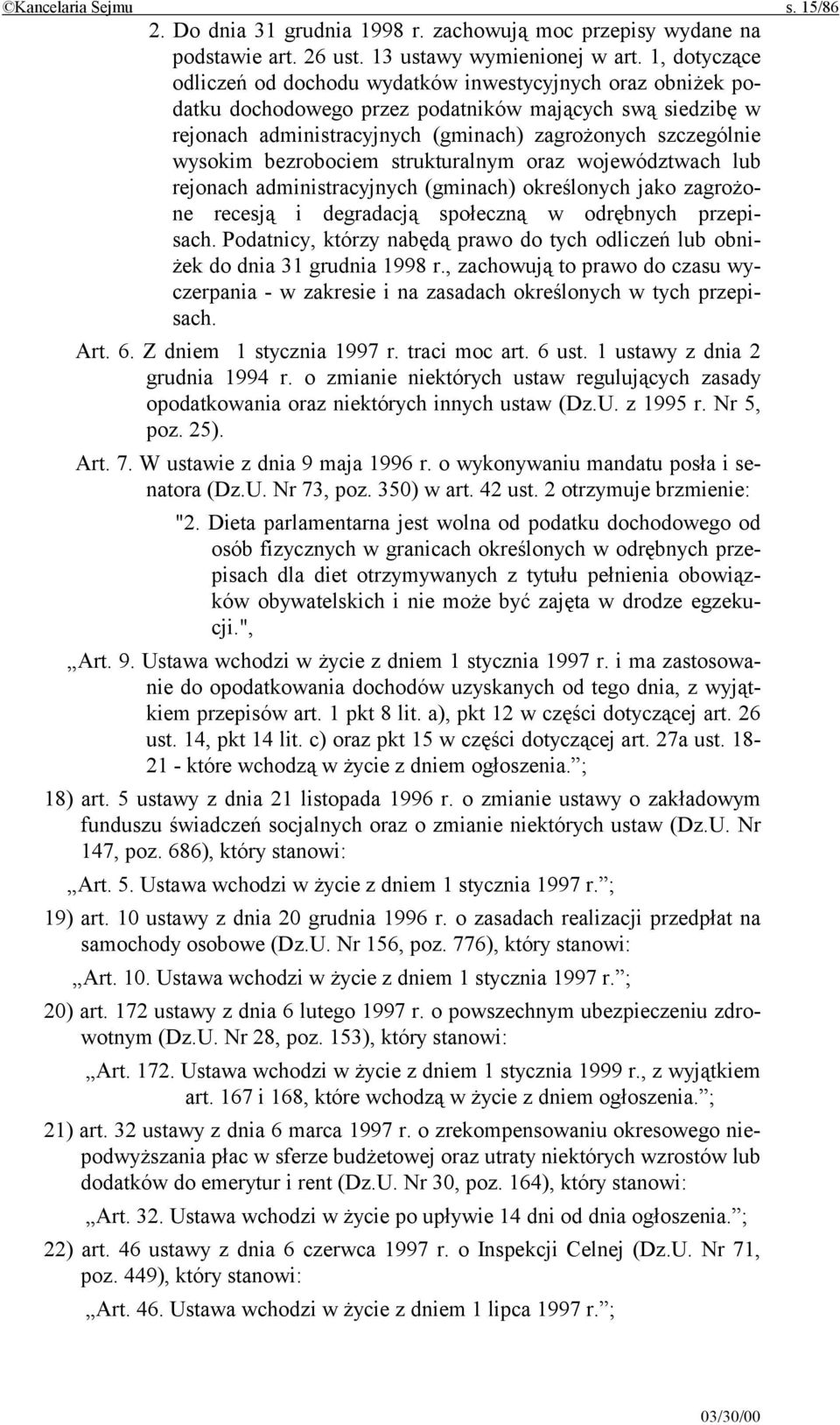 bezrobociem strukturalnym oraz województwach lub rejonach administracyjnych (gminach) określonych jako zagrożone recesją i degradacją społeczną w odrębnych przepisach.