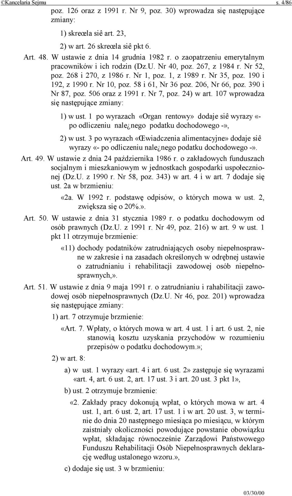 58 i 61, Nr 36 poz. 206, Nr 66, poz. 390 i Nr 87, poz. 506 oraz z 1991 r. Nr 7, poz. 24) w art. 107 wprowadza się następujące zmiany: 1) w ust.