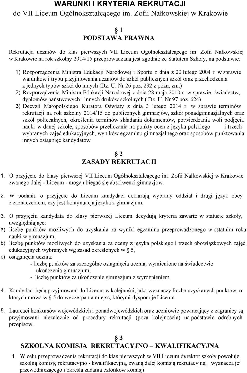 w sprawie warunków i trybu przyjmowania uczniów do szkół publicznych szkół oraz przechodzenia z jednych typów szkół do innych (Dz. U. Nr 26 poz. 232 z późn. zm.