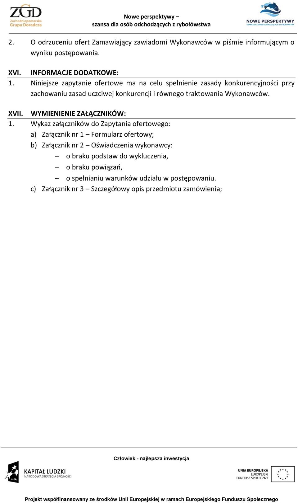 Wykonawców. XVII. WYMIENIENIE ZAŁĄCZNIKÓW: 1.