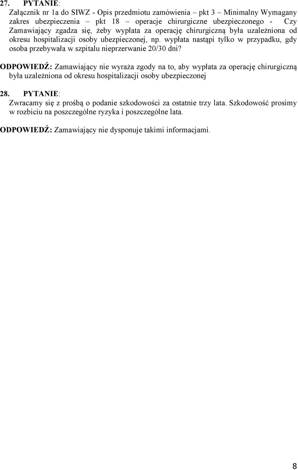 wypłata nastąpi tylko w przypadku, gdy osoba przebywała w szpitalu nieprzerwanie 20/30 dni?