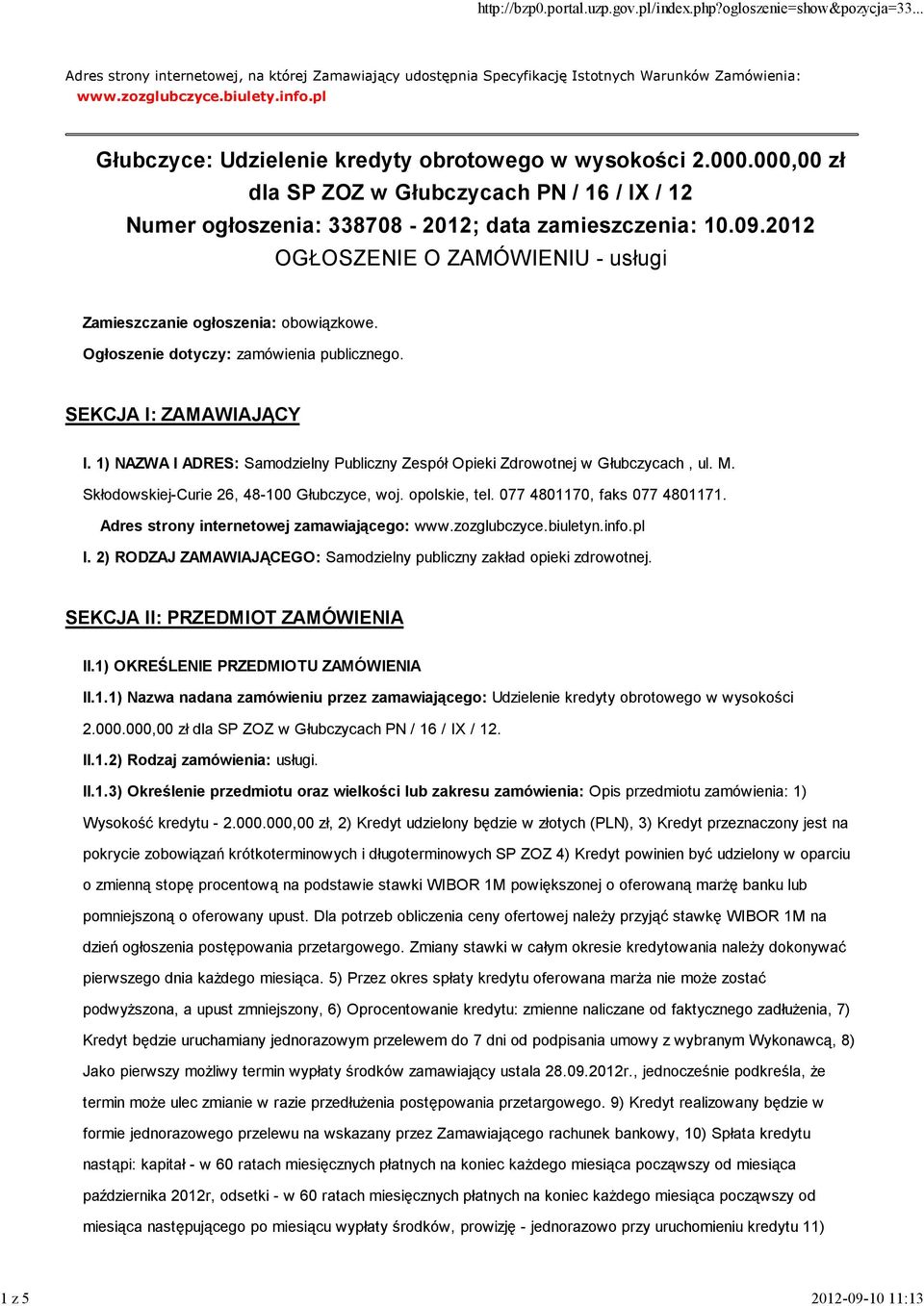 2012 OGŁOSZENIE O ZAMÓWIENIU - usługi Zamieszczanie ogłoszenia: obowiązkowe. Ogłoszenie dotyczy: zamówienia publicznego. SEKCJA I: ZAMAWIAJĄCY I.