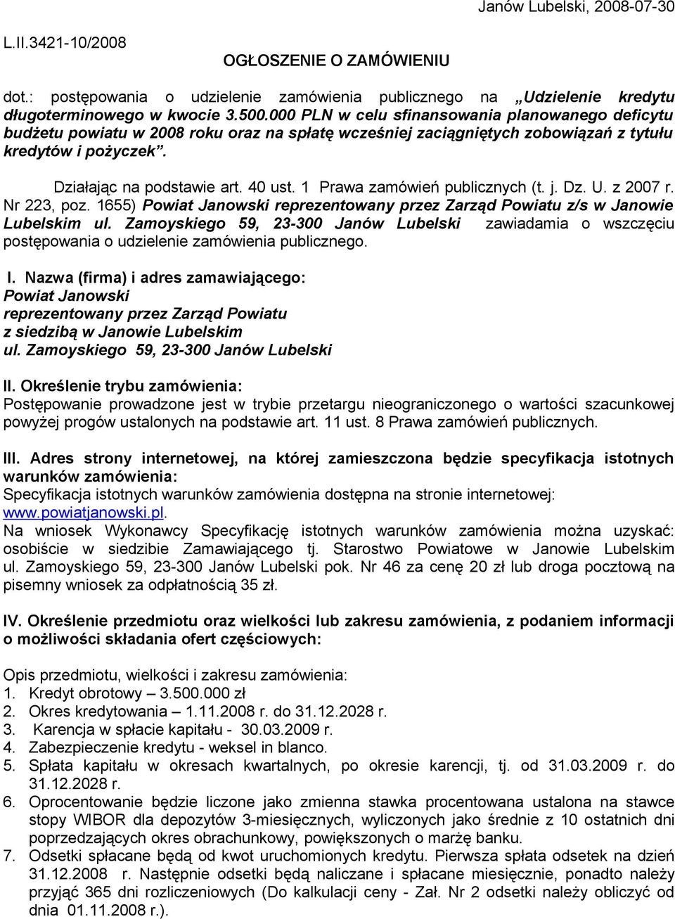 1 Prawa zamówień publicznych (t. j. Dz. U. z 2007 r. Nr 223, poz. 1655) Powiat Janowski reprezentowany przez Zarząd Powiatu z/s w Janowie Lubelskim ul.